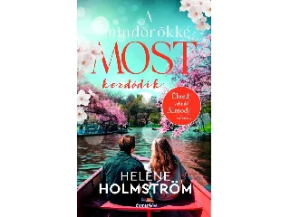 HOLMSTRÖM, HELÉNE: A MINDÖRÖKKÉ MOST KEZDŐDIK - ÉLFESTETT