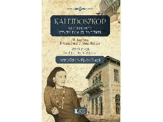 HOMORÓDALMÁSI ÉS DÁLNOKI KENYERES ERZSÉB: KALEIDOSZKÓP - EGY ERDÉLYI NEMES HÖLGY EMLÉKEI