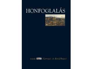 HONFOGLALÁS - NEMZET ÉS EMLÉKEZET