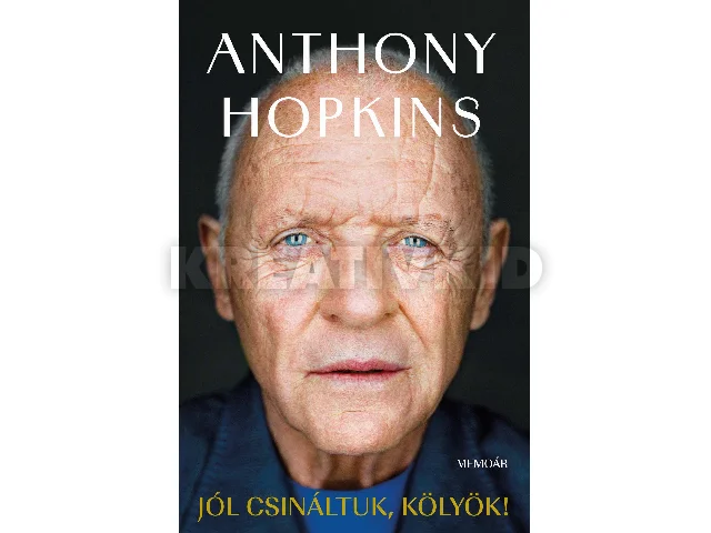 HOPKINS, ANTHONY: JÓL CSINÁLTUK, KÖLYÖK! - MEMOÁR