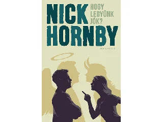 HORNBY, NICK: HOGY LEGYÜNK JÓK?