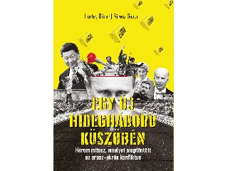 HORTAY OLIVÉR-FŰRÉSZ GÁBOR: EGY ÚJ HIDEGHÁBORÚ KÜSZÖBÉN
