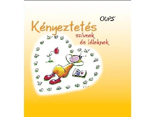 HÖRTENHUBER, KURT: KÉNYEZTETÉS SZÍVNEK ÉS LÉLEKNEK - OUPS