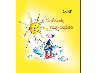 HÖRTENHUBER, KURT: SZÍVÜNK RAGYOGÁSA - OUPS