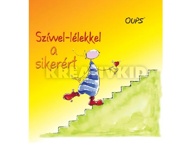 HÖRTENHUBER, KURT: SZÍVVEL-LÉLEKKEL A SIKERÉRT - OUPS