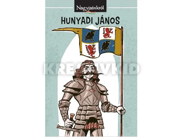 HORVÁTH BENCE: HUNYADI JÁNOS - NAGYJAINKRÓL