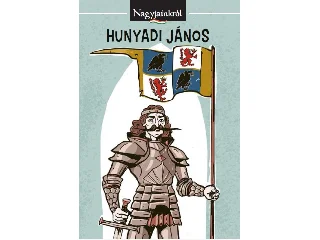 HORVÁTH BENCE: HUNYADI JÁNOS - NAGYJAINKRÓL