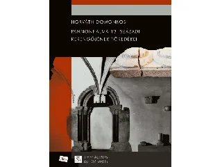 HORVÁTH DOMONKOS: PANNONHALMA 13. SZÁZADI KERENGŐJÉNEK TÖREDÉKEI