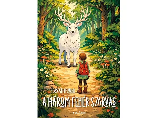 HORVÁTH FANNI: A HÁROM FEHÉR SZARVAS