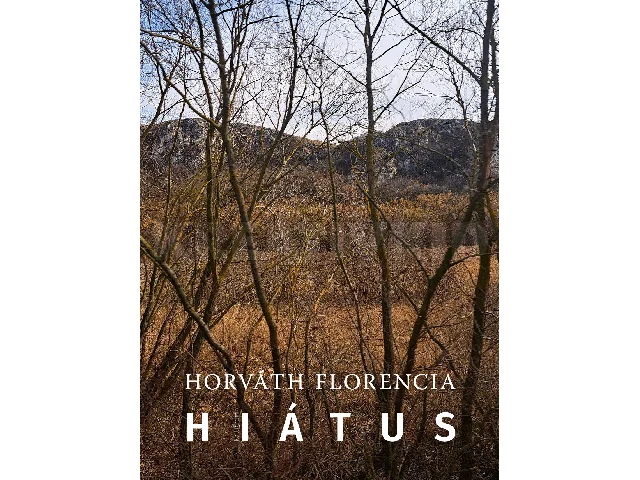 HORVÁTH FLORENCIA: HIÁTUS