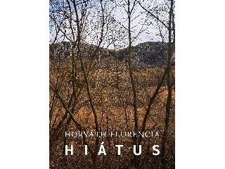 HORVÁTH FLORENCIA: HIÁTUS