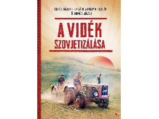 HORVÁTH GERGELY KRISZTIÁN[SZERK.]-CSIKÓS: A VIDÉK SZOVJETIZÁLÁSA