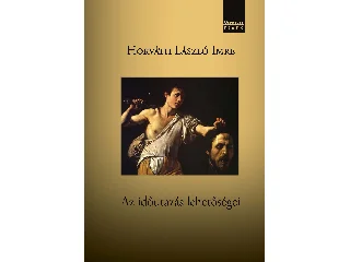 HORVÁTH LÁSZLÓ IMRE: AZ IDŐUTAZÁS LEHETŐSÉGEI