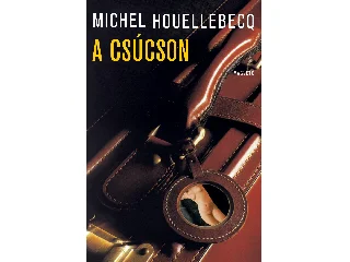 HOUELLEBECQ, MICHEL: A CSÚCSON