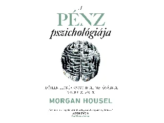 HOUSEL, MORGAN: A PÉNZ PSZICHOLÓGIÁJA