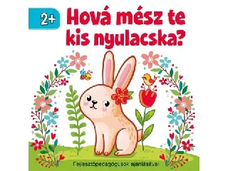 Hová mész te kisnyulacska