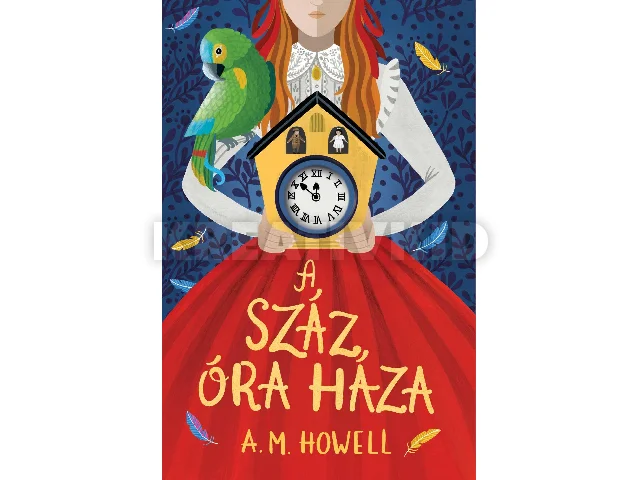 HOWELL, M.A.: A SZÁZ ÓRA HÁZA