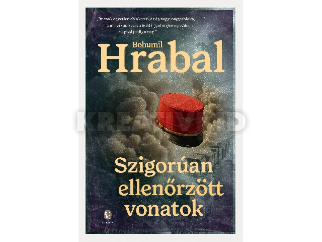 HRABAL, BOHUMIL: SZIGORÚAN ELLENŐRZÖTT VONATOK
