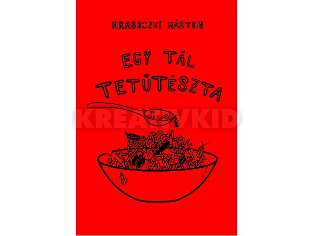 HRABOCZKI MÁRTON: EGY TÁL TETŰTÉSZTA