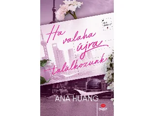 HUANG, ANA: HA VALAHA ÚJRA TALÁLKOZUNK