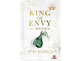 HUANG, ANA: KING OF ENVY - AZ IRIGYSÉG
