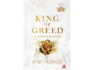 HUANG, ANA: KING OF GREED - A FÖSVÉNYSÉG - FŰZÖTT