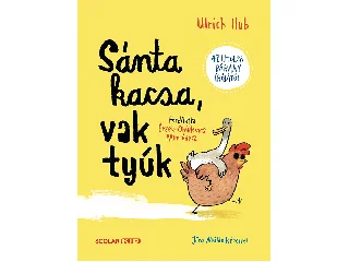 HUB, ULRICH: SÁNTA KACSA, VAK TYÚK