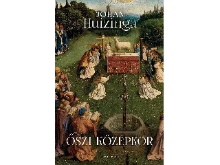 HUIZINGA, JOHAN: ŐSZI KÖZÉPKOR