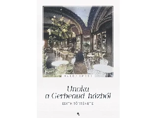 HULEJ EMESE: UNOKA A GERBEAUD-HÁZBÓL - EDITH TÖRTÉNETE