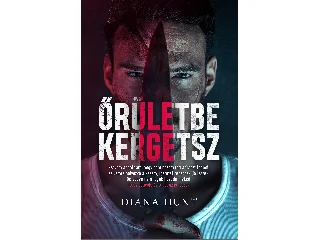 HUNT, DIANA: ŐRÜLETBE KERGETSZ - 2. JAVÍTOTT KIADÁS