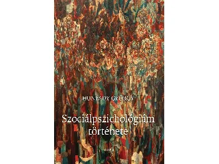 HUNYADY GYÖRGY: SZOCIÁLPSZICHOLÓGIÁM TÖRTÉNETE