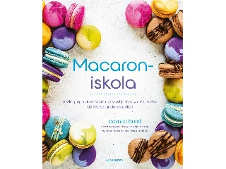 HURST, CAMILA: MACARONISKOLA - A VILÁG LEGMUTATÓSABB DESSZERTJE TÖKÉLYRE FELJESZTVE 5