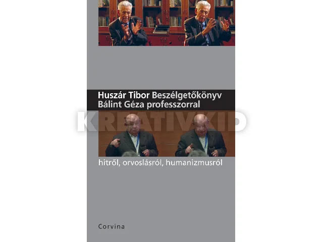 HUSZÁR TIBOR: BESZÉLGETŐKÖNYV BÁLINT GÉZA PROFESSZORRAL