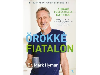 HYMAN, MARK  DR.: ÖRÖKKÉ FIATALON - A HOSSZÚ ÉS EGÉSZSÉGES ÉLET TITKAI