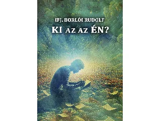 IFJ. BORLÓI RUDOLF: KI AZ AZ ÉN?