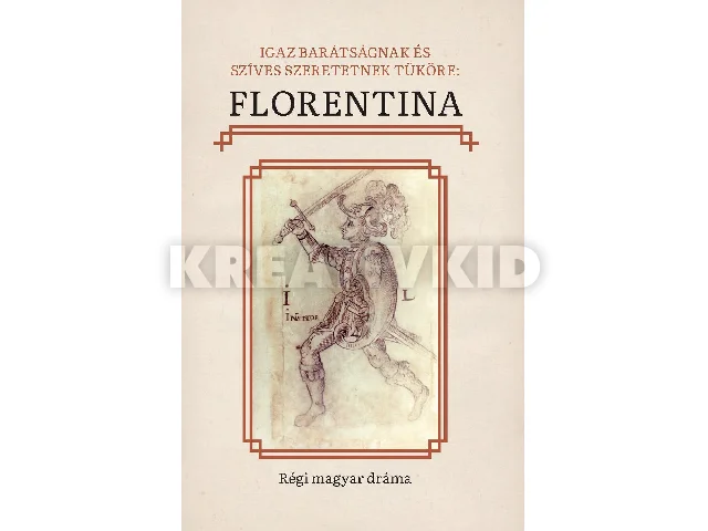 IGAZ BARÁTSÁGNAK ÉS SZÍVES SZERETETNEK TÜKÖRE: FLORENTINA