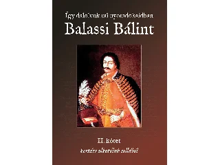 ÍGY DALOLUNK MI NYOMDOKAIDBAN - BALASSI BÁLINT I.-II.KÖTET