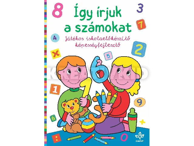 ÍGY ÍRJUK A SZÁMOKAT JÁTÉKOS ISKOLAELŐKÉSZÍTŐ KÉPESSÉGFEJLESZTŐ