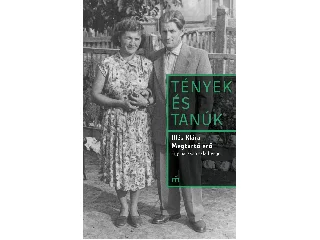 ILLÉS KLÁRA: MEGTARTÓ ERŐ - EGY PARASZTCSALÁD VÉGE - TÉNYEK ÉS TANÚK