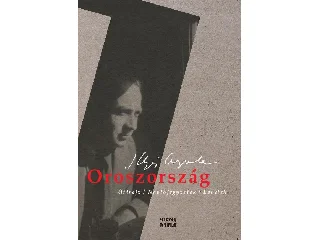 ILLYÉS GYULA: OROSZORSZÁG - ÚTIRAJZ, NAPLÓJEGYZETEK, LEVELEK