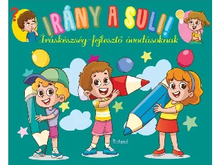IRÁNY A SULI! - ÍRÁSKÉSZSÉG-FEJLESZTŐ  ÓVODÁSOKNAK
