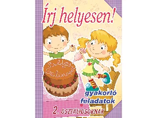 ÍRJ HELYESEN! - GYAKORLÓ FELADATOK 2. OSZTÁLYOSOKNAK