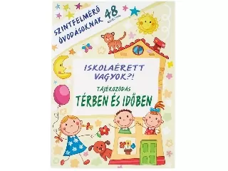 Iskolaérett vagyok ?! Térben és időben\