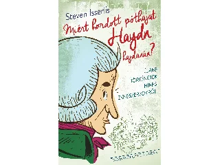 ISSERLIS, STEVEN: MIÉRT HORDOTT PÓTHAJAT HAYDN HAJDANÁN?