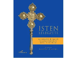 ISTEN LÉLEGZETE - AZ ÖRMÉNY BIBLIA ÉS VALLÁSGYAKORLAT MÁSFÉL ÉVEZREDE