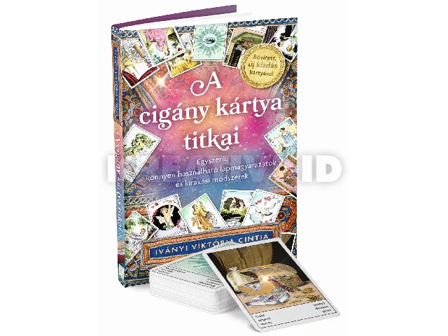 IVÁNYI VIKTÓRIA CINTIA: A CIGÁNY KÁRTYA TITKAI - BŐVÍTETT, ÚJ KIADÁS KÁRTYÁVAL