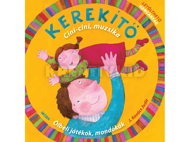 J. KOVÁCS JUDIT: KEREKÍTŐ - CINI-CINI, MUZSIKA