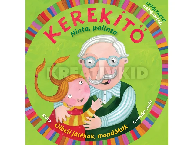 J. KOVÁCS JUDIT: KEREKÍTŐ - HINTA, PALINTA