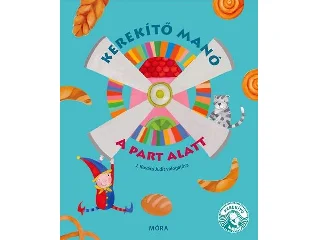 J. KOVÁCS JUDIT: KEREKÍTŐ MANÓ - A PART ALATT