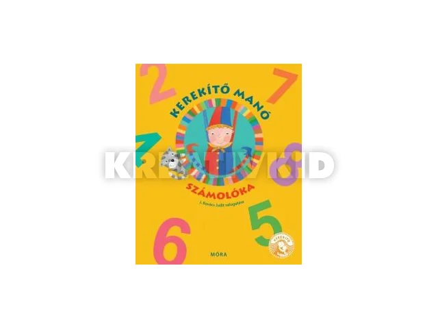 J. KOVÁCS JUDIT: KEREKÍTŐ MANÓ - SZÁMOLÓKA - LAPOZÓ
